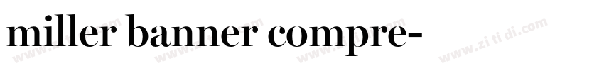 miller banner compre字体转换 miller banner compre字体转换